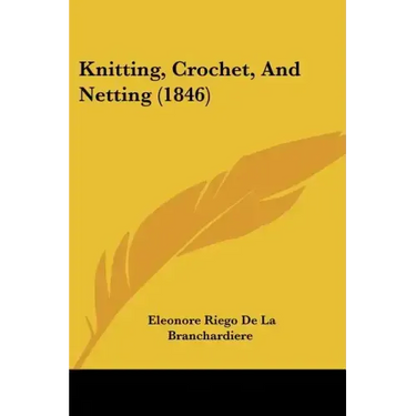 Knitting, Crochet, And Netting (1846)