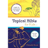 Topical Bible for Kids: English Standard Version (ESV)