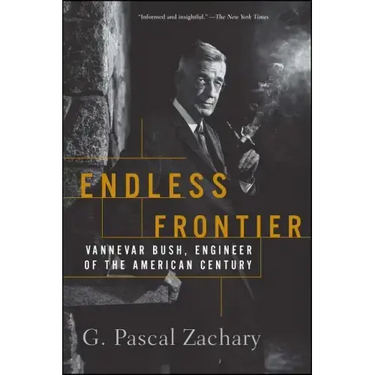 Endless Frontier: Vannevar Bush, Engineer of the American Century