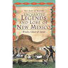 Enchanted Legends and Lore of New Mexico: Witches, Ghosts and Spirits