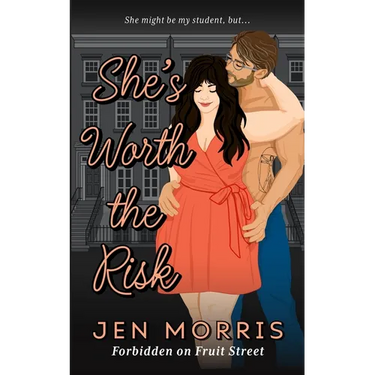 She's Worth the Risk: A forbidden, age-gap, professor and student romance