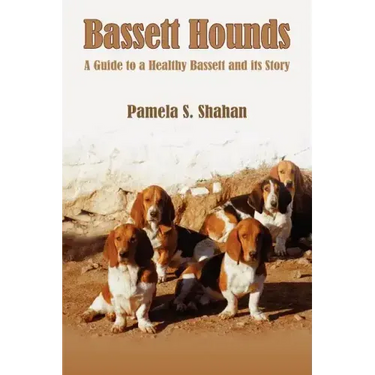 Bassett Hounds: A Guide to a Healthy Bassett and its Story