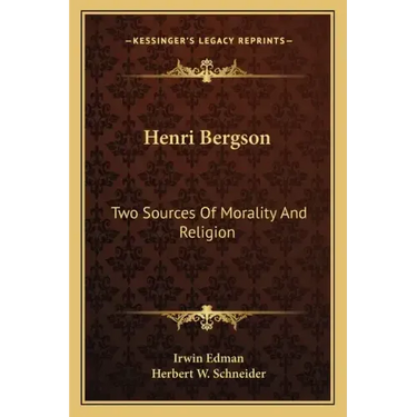 Henri Bergson: Two Sources of Morality and Religion