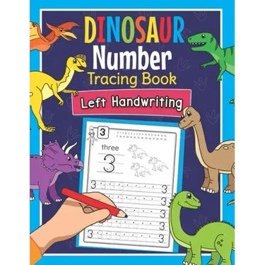 Dinosaur Number Tracing Book Left Handwriting: Dino Practice Workbook for Left-Handed Preschoolers - Perfect Math Learning Worksheets for Kindergarten