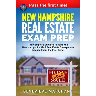 New Hampshire Real Estate Exam Prep: The Complete Guide to Passing the New Hampshire AMP Real Estate Salesperson License Exam the First Time!