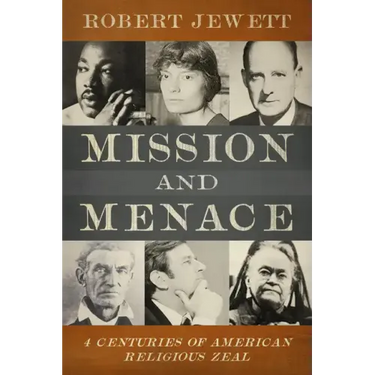 Mission and Menace: Four Centuries of American Religious Zeal