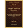 The Early History Of Manchester: An Address Delivered In Music Hall, Manchester, Vermont (1876)
