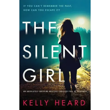 The Silent Girl: An absolutely gripping mystery thriller full of suspense