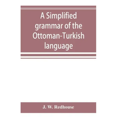 A simplified grammar of the Ottoman-Turkish language