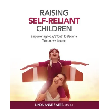 Raising Self-Reliant Children: Empowering Today's Youth to Become Tomorrow's Leaders