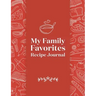 My Family Favorites Recipe Journal: A Blank Keepsake Journal