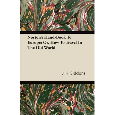 Norton's Hand-Book To Europe; Or, How To Travel In The Old World