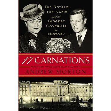17 Carnations: The Royals, the Nazis, and the Biggest Cover-Up in History