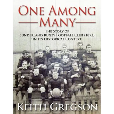 One Among Many - The Story of Sunderland Rugby Football Club RFC (1873) in Its Historical Context