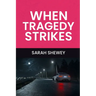When Tragedy Strikes