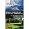 Brazil in the Geopolitics of Amazonia and Antarctica