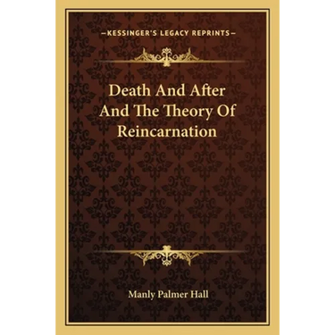 Death And After And The Theory Of Reincarnation