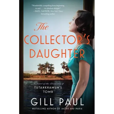 The Collector's Daughter: A Novel of the Discovery of Tutankhamun's Tomb