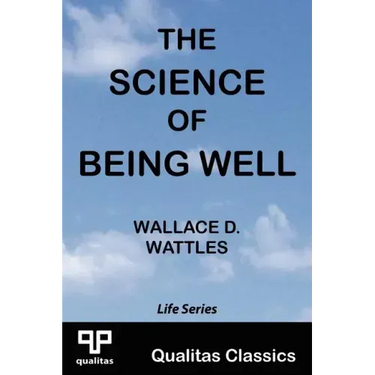 The Science of Being Well (Qualitas Classics)
