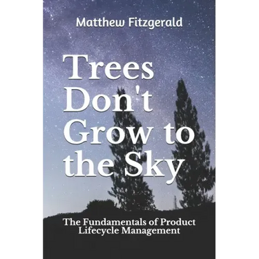 Trees Don't Grow to the Sky: The Fundamentals of Product Lifecycle Management