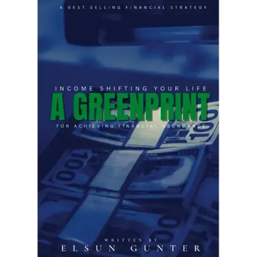 Income Shifting Your Life: A Greenprint For Achieving Financial Abundance