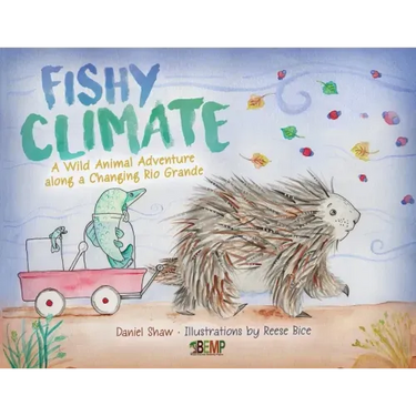 Fishy Climate: A Wild Animal Adventure along a Changing Rio Grande