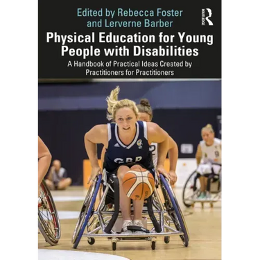 Physical Education for Young People with Disabilities: A Handbook of Practical Ideas Created by Practitioners for Practitioners