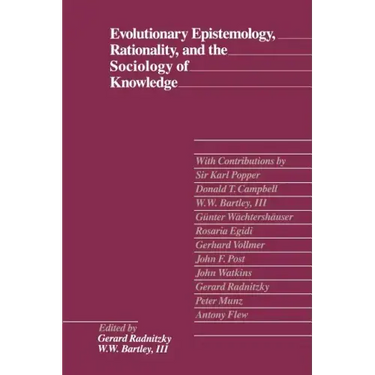 Evolutionary Epistemology, Rationality, and the Sociology of Knowledge