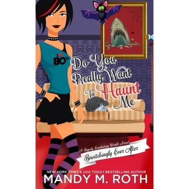 Do You Really Want to Haunt Me: A Happily Everlasting World Novel