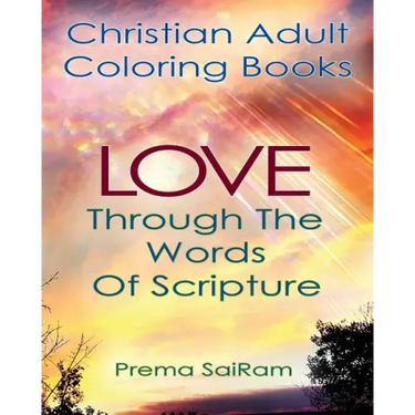 Christian Adult Coloring Books: Love Through The Words Of Scripture: A Loving Book of Inspirational Quotes & Color-In Images for Grown-Ups of Faith