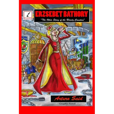 Erzsebet Bathory: The Other Story of the Bloody Countess