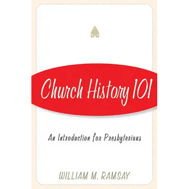 Church History 101: An Introduction for Presbyterians