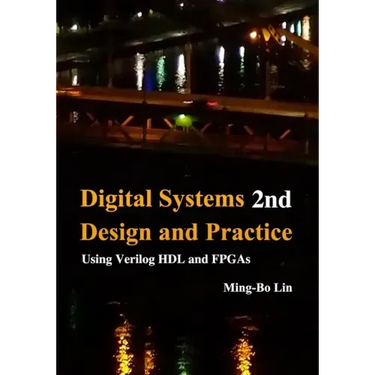 Digital Systems Design and Practice: Using Verilog HDL and FPGAs