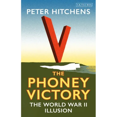 The Phoney Victory: The World War II Illusion