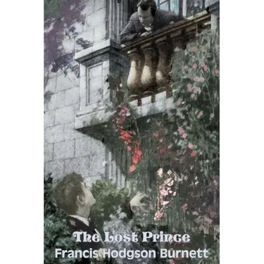 The Lost Prince by Frances Hodgson Burnett, Juvenile Fiction, Classics, Family