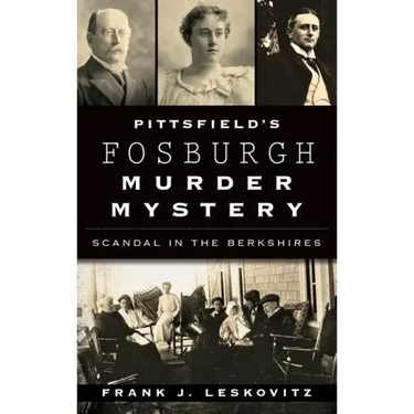 Pittsfield's Fosburgh Murder Mystery: Scandal in the Berkshires