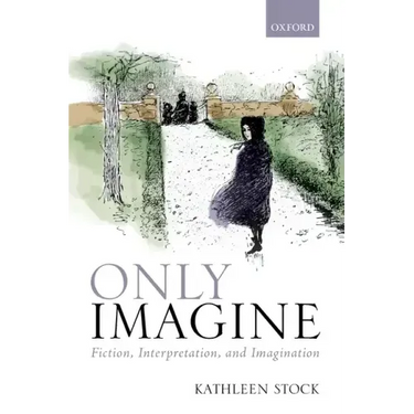 Only Imagine: Fiction, Interpretation and Imagination