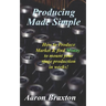 Producing Made Simple: How to Produce Market & and find Money to mount your stage production in weeks!