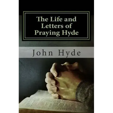 The Life and Letters of Praying Hyde