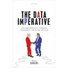 Data Imperative: How Digitalization Is Reshaping Management, Organizing, and Work