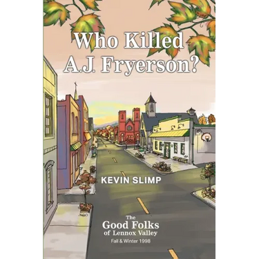 Who Killed A.J. Fryerson?: The Good Folks of Lennox Valley, Fall and Winter 1998