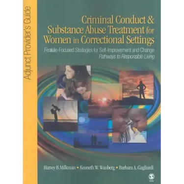 Criminal Conduct and Substance Abuse Treatment for Women in Correctional Settings: Adjunct Provider's Guide: Female-Focused Strategies for Self-Improv