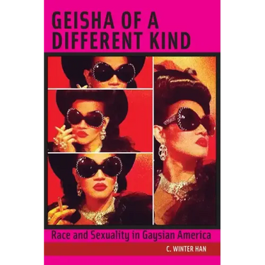 Geisha of a Different Kind: Race and Sexuality in Gaysian America