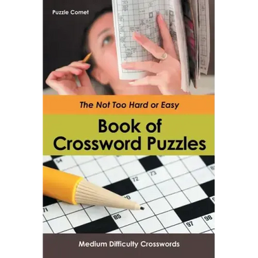 The Not Too Hard or Easy Book of Crossword Puzzles: Medium Difficulty Crosswords