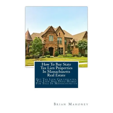 How To Buy State Tax Lien Properties In Massachusetts Real Estate: Get Tax Lien Certificates, Tax Lien And Deed Homes For Sale In Massachusetts