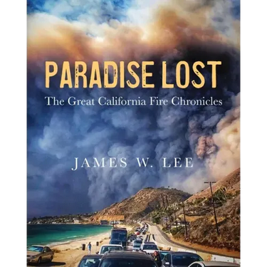 Paradise Lost The Great California Fire Chronicles