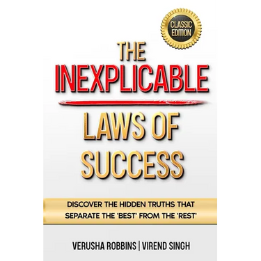 The Inexplicable Laws of Success: Discover the Hidden Truths That Separate the 'Best' from the 'Rest' (Classic Edition)