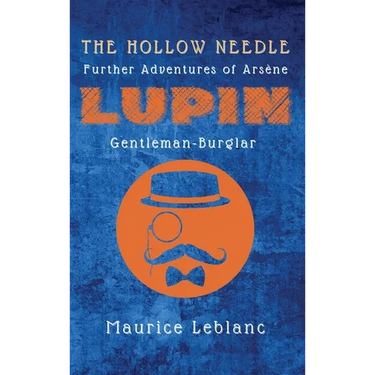 The Hollow Needle: Further Adventures of Arsène Lupin, Gentleman-Burglar