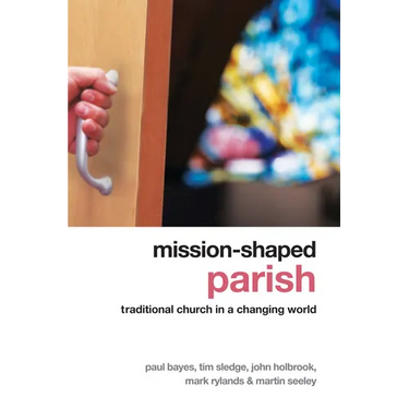 Mission-Shaped Parish: Traditional Church in a Changing World