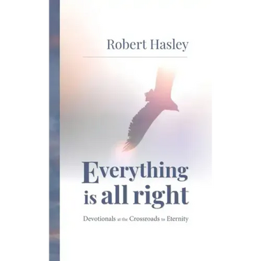 Everything Is All Right: Devotionals at the Crossroads to Eternity